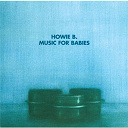 Howie B - Music for babies