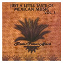 David Zaizar / Lola Beltr&aacute;n / Los Broncos De Reynosa / Mariachi Guadalajara De Silvestre Vargas / Mariachi Jalisco / Mariachi Mexico De Pepe Villa / Marimba De Los Hermanos Paniagua / Roman Palomar - Just a little taste of mexican music vol. 3