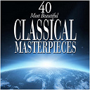Alexander Lazarev / Alexander Markov / Anne Queffelec / Armin Jordan / Charles Dutoit / Claudio Scimone / Cyprien Katsaris / Edward Higginbottom / Elisabeth Leonskaja / Gabriel Tacchino / Jean-Fran&ccedil;ois Paillard / J&aacute;nos Rolla / Karl Engel / Kurt Masur / Lawrence Foster / Lorin Maazel / Marek Janowski / Monique Haas / Nikolai Lugansky / Orchester Des Deutschen Opernhauses Berlin / Orchestre Symphonique De La Bbc / Pl&aacute;cido Domingo / Rudolf Buchbinder / Sir Andrew Davis / Sir Yehudi Menuhin / Th&eacute;odor Guschlbauer / Ton Koopman / Willem Mengelberg / Wolfgang Lendle / Zubin Mehta - 40 most beautiful classical masterpieces
