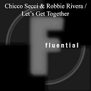 Chicco Secci / Robbie Rivera - Let's get together