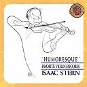 Isaac Stern - Humoresque - favorite violin encores (expanded edition)