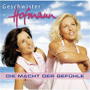 Geschwister Hofmann - Die macht der gef&uuml;hle