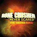 Bone Crusher - Never scared
