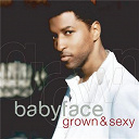 Babyface - grown & sexy