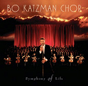 Bo Katzman Chor - Symphony of life