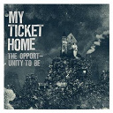 My Ticket Home - The opportunity to be
