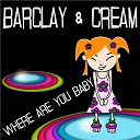 Barclay / Cream - Where are you baby
