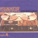 Confused Man / Frame By Frame / Japanese Seizure Robots / Lika / Living Room / Mabafu / Pattysplanet / Pnfa / Sanskara Dub / Sczepanski / Sensistar - Mergingmixtape tape a
