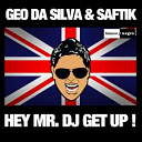 Geo Da Silva / Saftik - Hey mr. dj get up