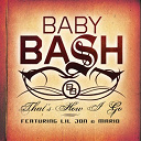 Baby Bash - Bash pack (feat. "cyclone" & "that's how i go")