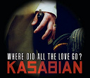 Kasabian - Where did all the love go?