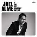 Joel Alme - If you got somebody waiting