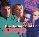 The Darling Buds - Pop said