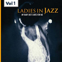 Abbey Lincoln / Ada Moore / Anita O'day / Betty Carter / Beverly Kenney / Billie Holiday / Carmen Mc Rae / Dinah Washington / Ella Fitzgerald / Ernestine Anderson / Jaye P.morgan / June Christy / June Richmond / Lee Wiley / Mildred Bailey / Nina Simone / Sarah Vaughan - Ladies in jazz, vol.1 (my baby just cares for me)