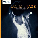 Abbey Lincoln / Anita O'day / Barbara Lea / Betty Carter / Billie Holiday / Blossom Dearie / Carmen Mc Rae / Dakota Staton / Ella Fitzgerald / Ernestine Anderson / Helen Merrill / Lee Wiley / Linda Lawson / Peggy Lee / Rosemary Clooney / Sarah Vaughan - Ladies in jazz, vol.10 (falling in love with love)
