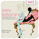 Andy Williams / Bing Crosby / Les Baxter / Oscar Peterson / The Invitations / The Ray Conniff Singers - Easy listening, vol. 2 (relaxed exotica and space-age-pop, easier sung than said)