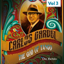Carlos Gardel - ''the god of tango'', vol. 3 (che, bartolo)
