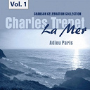 Charles Trenet - La mer, vol. 1 - adieu paris