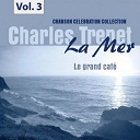 Charles Trenet - La mer, vol. 3 - le grand caf&eacute;
