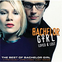 Bachelor Girl - Loved & lost: the best of bachelor girl