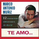 Marco Antonio Mu&ntilde;iz - 12 maneras diferentes de decir "te amo"