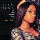 Jennifer Hudson - No one gonna love you remixes