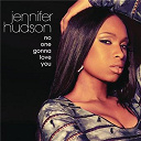 Jennifer Hudson - No one gonna love you