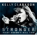 Kelly Clarkson - Stronger (what doesn't kill you)