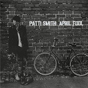 Patti Smith - April fool