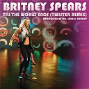 Britney Spears - Till the world ends