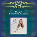 Paola - El &aacute;ngel de una nueva generaci&oacute;n