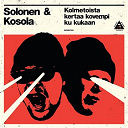 Solonen & Kosola - Kolmetoista kertaa kovempi ku kukaan