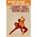 Daryl Hall / John Oates - Do what you want, be what you are: the music of daryl hall & john oates