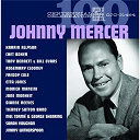 Bill Evans / Chet Baker / Dianne Reeves / Etta Jones / Freddy Cole / Jane Monheit / Jimmy Witherspoon / Karrin Allyson / Mel Torm&eacute; / Monica Mancini / Rosemary Clooney / Sarah Vaughan / Tierney Sutton Band / Tony Bennett - Centennial celebration: johnny mercer