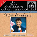 Pedro Fern&aacute;ndez - La gran coleccion del 60 aniversario cbs - pedro fernandez