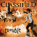 Classified - Trouble