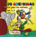 Jo Akepsimas - Jo akepsimas chante pour les enfants, vol. 1 et 2