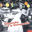 Aimable / Andrex / Andr&eacute; Verchuren / Annie Cordy / Bourvil / Deprince / Edouard Duleu / Georgette Plana / Jean Gabin / Jo Privat / Lina Margy / Luc Barney / Lucienne Delyle / Maurice Chevalier / Monty / Zappy Max - Dimanche &agrave; la guinguette