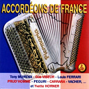 Carrara / Colombo / Daniderff / Gus Viseur / Gu&eacute;rino / Louis Ferrari / Malha / Max Francy / Peguri / Perret / Prud'homme, Jenner / Tony Murena / Trognee / Vacher / Vacher, Gusti / Vaysse / Yvette Horner - Accord&eacute;ons de france (sp&eacute;cial 14 juillet)