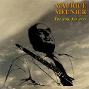 Maurice Meunier - For you for ever
