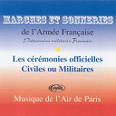 Musique De L'air De Paris - Marches et sonneries de l'arm&eacute;e fran&ccedil;aise pour les c&eacute;r&eacute;monies officielles civiles ou militaires