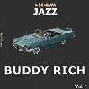Art Tatum / Bill Harris / Buck Clayton / Buddy Defranco / Buddy Rich / Charlie Parker / Coleman Hawkins / Curly Russell / Dizzy Gillespie / Flip Phillips / Kenney Kersey / Lester Young / Lionel Hampton / Max Roach / Nat King Cole / Nat Turrentine / Phil Woods / Stan Kenton / Stanley Turrentine / Thelonious Monk / Willie Dennis / Willie Smith / Woody Herman - Highway jazz - buddy rich, vol. 1