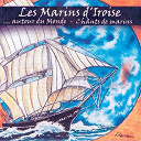 Les Marins D'iroise - Autour du monde - chants de marins - keltia musique