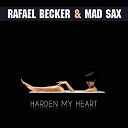Mad Sax / Rafael "Becker" Rond&oacute;n - Harden my heart 2011