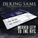 Black Rob / Dj King Sams / H-Kayne - Meknes city to the nyc