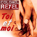 Colonel Reyel - Toi et moi