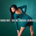 Vanda May - Nao me tarraxa (remixes)