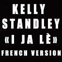 Kelly Standley - I ja l&egrave; (french version)