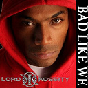 Lord Kossity - Bad like we