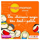 Chansons Et Comptines / Dj B&eacute;b&eacute; Boum / Le Grand Orchestre Du Splendid / Le Monde D'hugo / Pictomusic / R&eacute;mi Guichard - Magicmaman pr&eacute;sente : les chansons magic des tout-petits